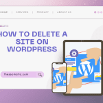 How To Delete A Site On WordPress