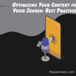 Optimizing Your Content for Voice Search: Best Practices