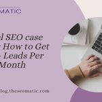 Local SEO case study How to Get 300+ Leads Per Month