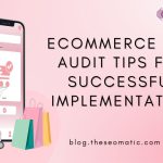 Ecommerce SEO Audit Tips For Successful Implementation