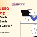 Local SEO Pricing: How Much Does Each Month Costs?
