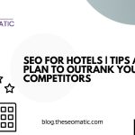 SEO For Hotels Tips And Plan To Outrank Your Competitors