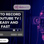 How To Record On YouTube TV | It’s Easy and Fast