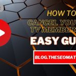 How to Cancel YouTube TV Membership: Easy Guide